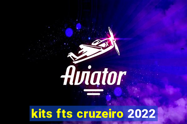 kits fts cruzeiro 2022